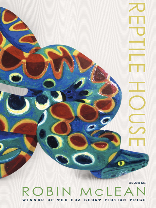 Title details for Reptile House by Robin McLean - Available
